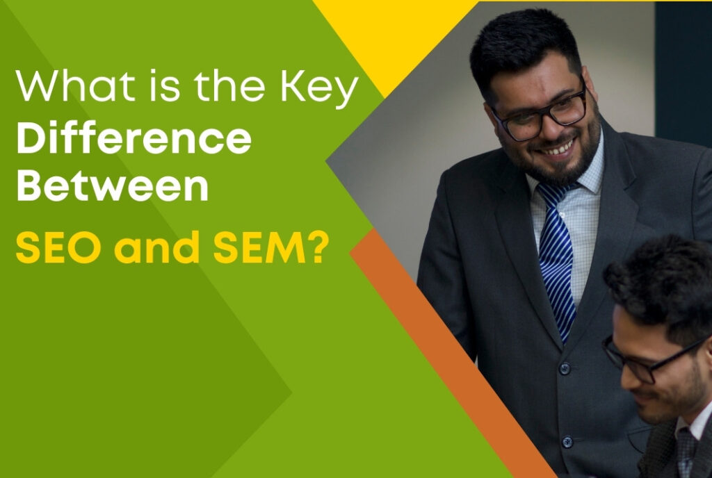 Difference between SEO and SEM